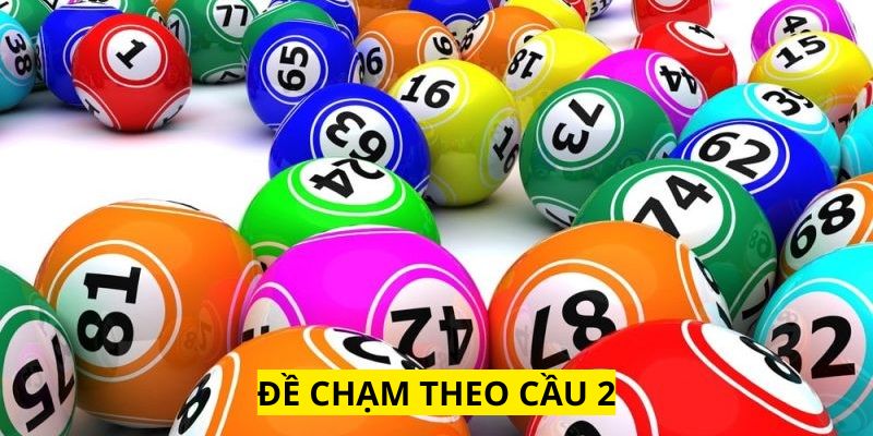 Cách chơi đề chạm theo cầu 2 mang lại kết quả tốt